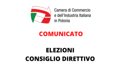 ELEZIONI DEL CONSIGLIO DIRETTIVO DELLA CAMERA DI COMMERCIO E DELL’INDUSTRIA ITALIANA IN POLONIA