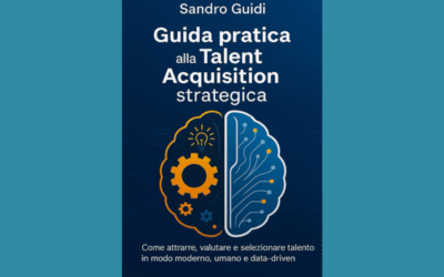 Sandro Guidi presenta la sua “Guida pratica alla Talent Acquisition strategica”